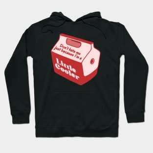 Don't hate me just because I'm a little cooler Hoodie